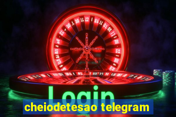 cheiodetesao telegram