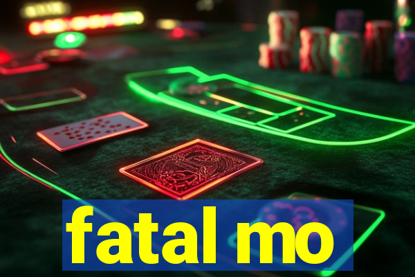 fatal mo