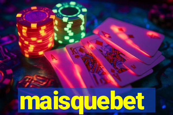 maisquebet