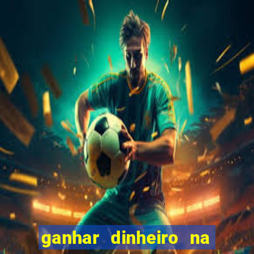 ganhar dinheiro na internet jogando