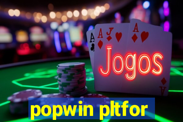 popwin pltfor
