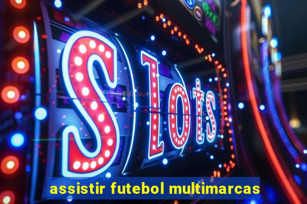 assistir futebol multimarcas