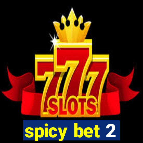 spicy bet 2