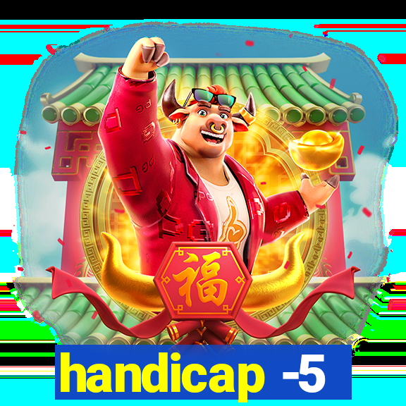 handicap -5