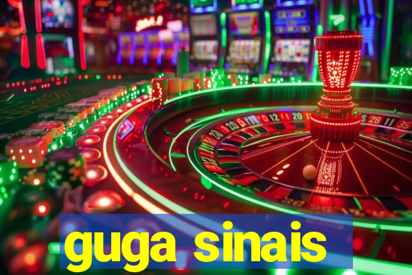 guga sinais