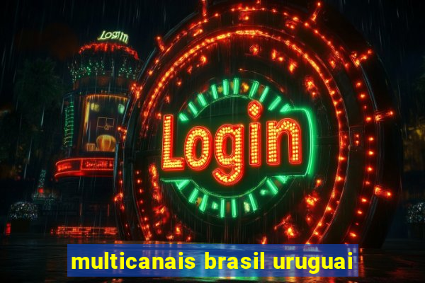 multicanais brasil uruguai