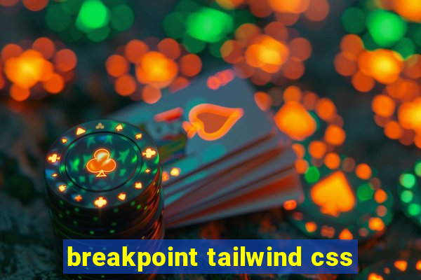 breakpoint tailwind css