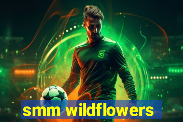smm wildflowers