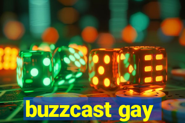 buzzcast gay