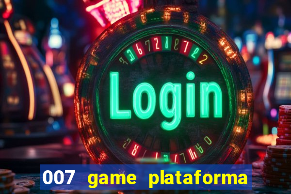 007 game plataforma paga mesmo