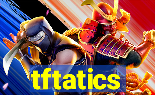 tftatics
