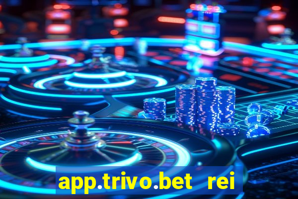 app.trivo.bet rei do bicho
