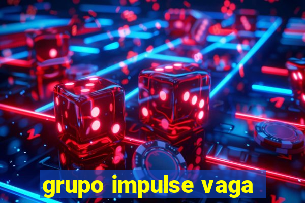 grupo impulse vaga