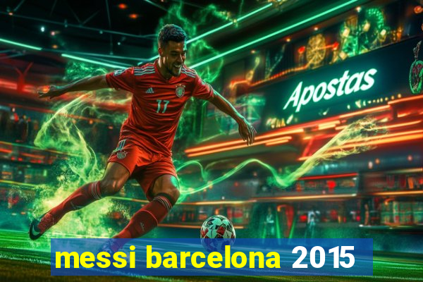 messi barcelona 2015