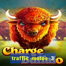 traffic motos 3 dinheiro infinito