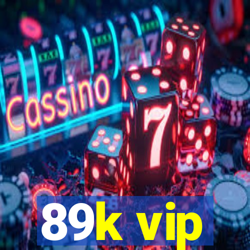 89k vip
