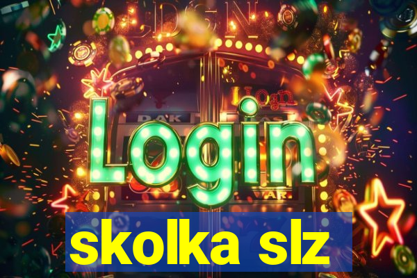 skolka slz