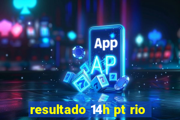 resultado 14h pt rio