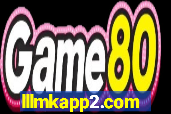 lllmkapp2.com