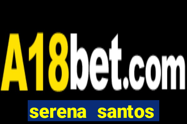 serena santos family strokes