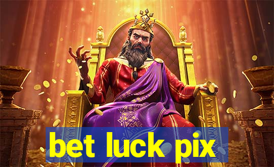 bet luck pix