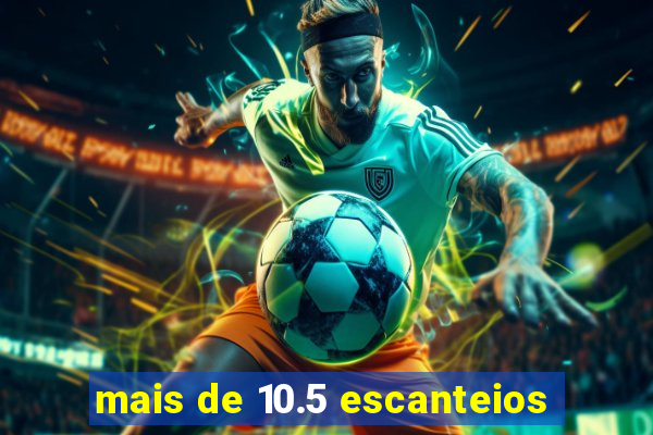 mais de 10.5 escanteios