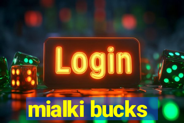 mialki bucks