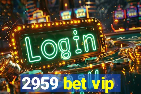 2959 bet vip