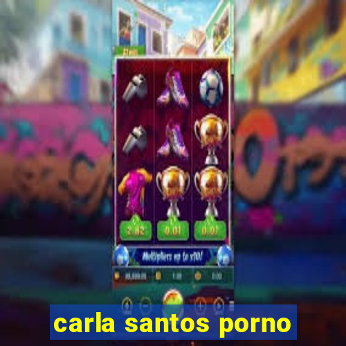 carla santos porno