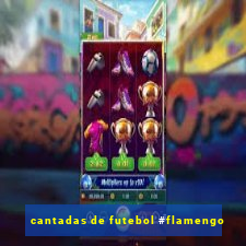 cantadas de futebol #flamengo