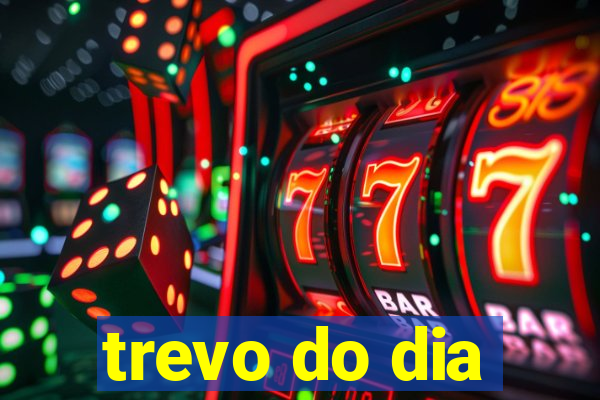 trevo do dia