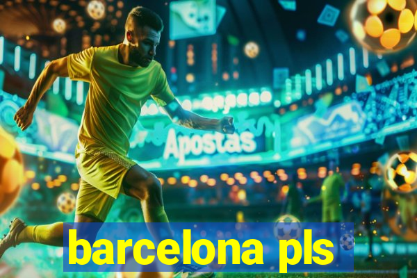 barcelona pls