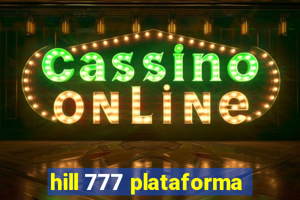 hill 777 plataforma