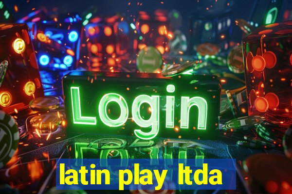 latin play ltda