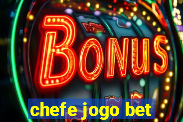 chefe jogo bet