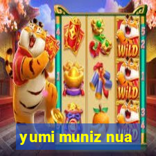 yumi muniz nua