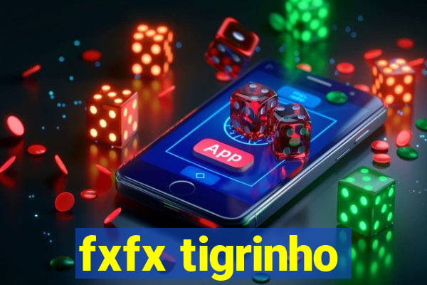 fxfx tigrinho