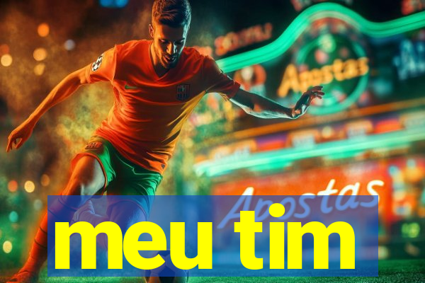 meu tim