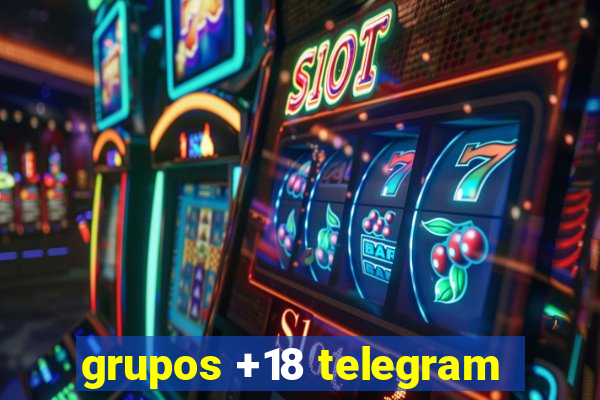grupos +18 telegram