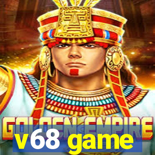 v68 game
