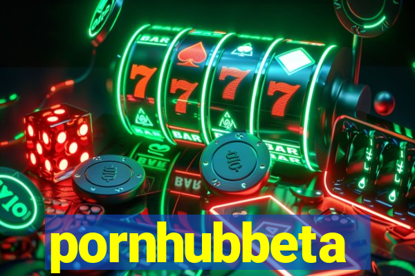 pornhubbeta