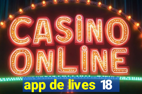 app de lives 18