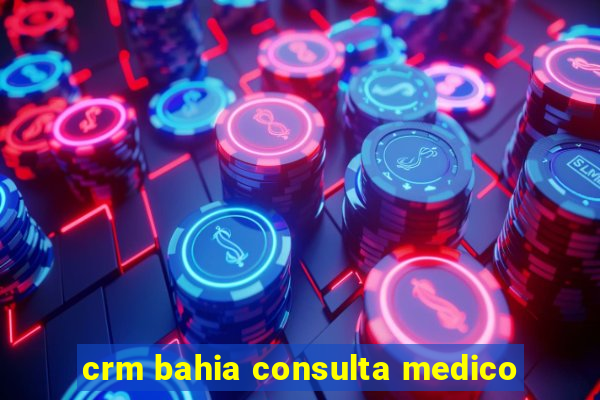 crm bahia consulta medico