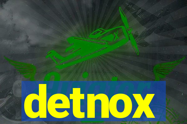 detnox