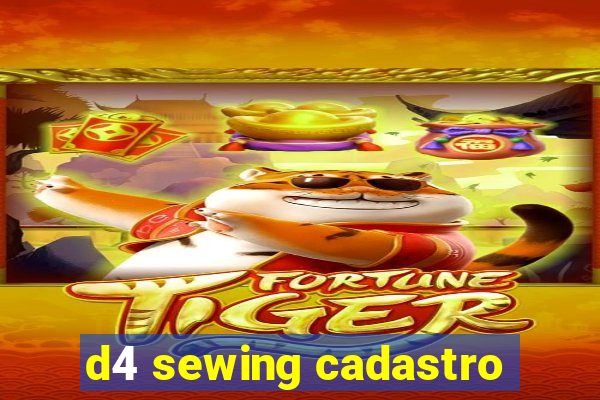 d4 sewing cadastro