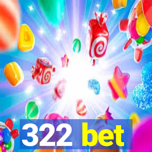322 bet