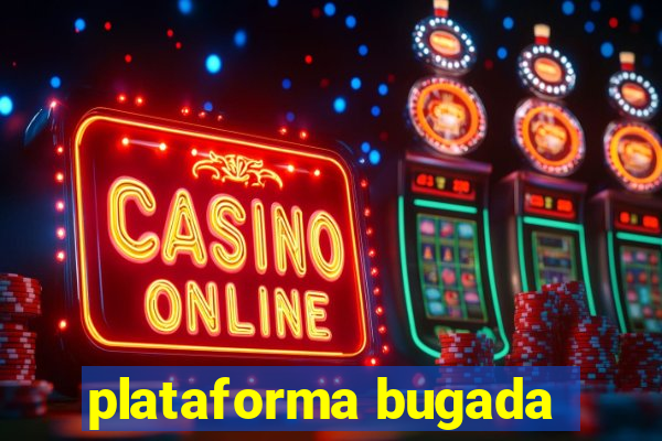 plataforma bugada