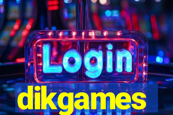 dikgames