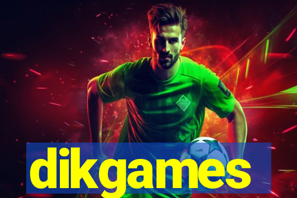 dikgames