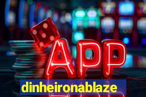 dinheironablaze